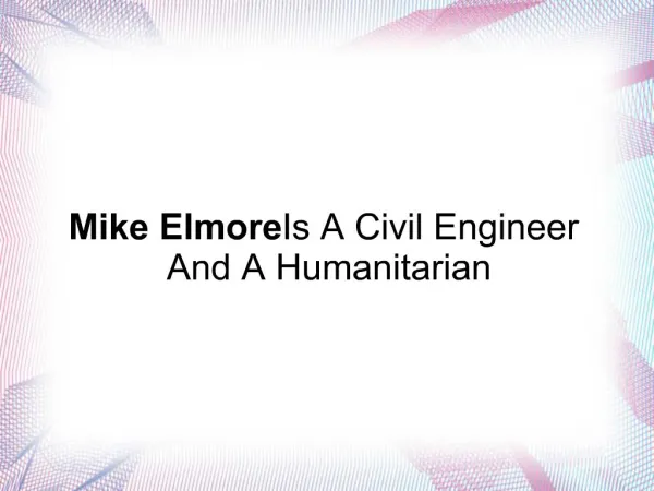 Mike Elmore Is A Civil Engineer And A Humanitarian