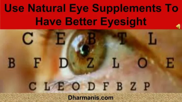 Use Natural Eye Supplements To Have Better Eyesight