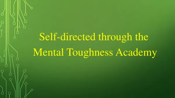 Self-directed through the Mental Toughness Academy