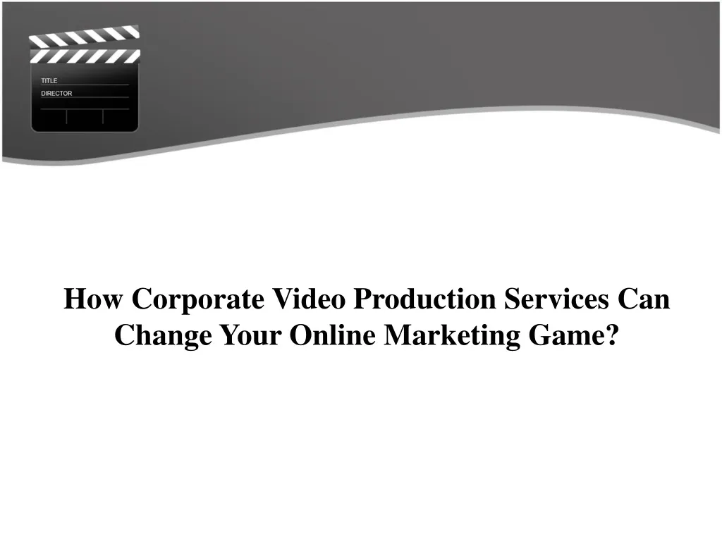 how corporate video production services can change your online marketing game
