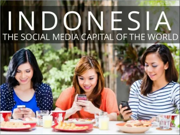 Indonesia - the social media capital of the world
