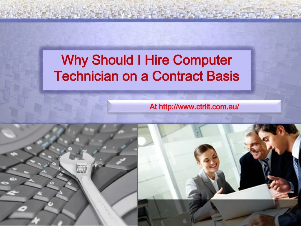 why should i hire computer technician on a contract basis