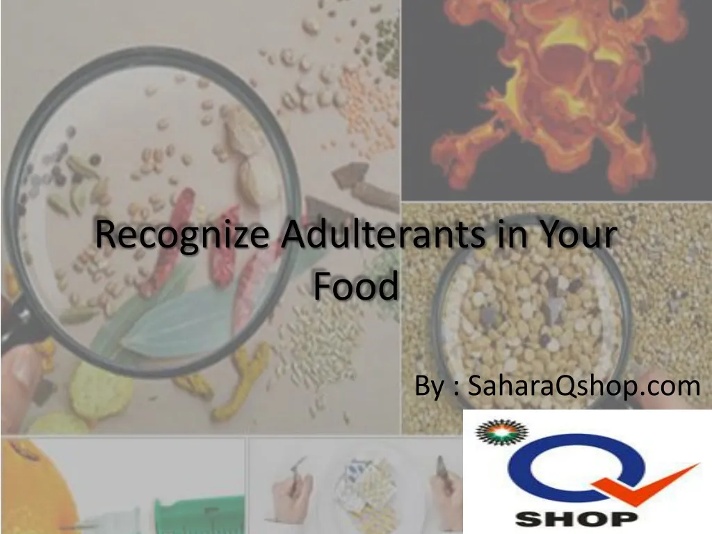 recognize adulterants in your food