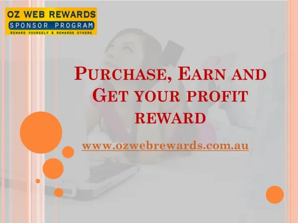 Purchase, Earn and Get your profit reward