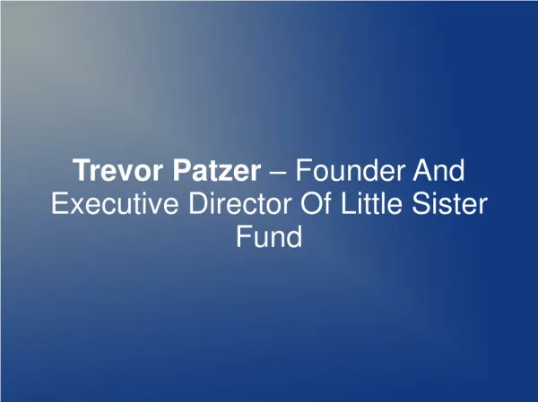 Trevor Patzer – Founder And Executive Director Of Little Sis