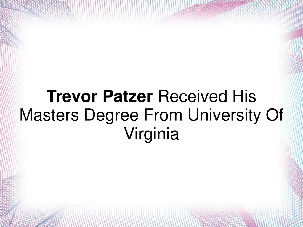trevor patzer received his masters degree from