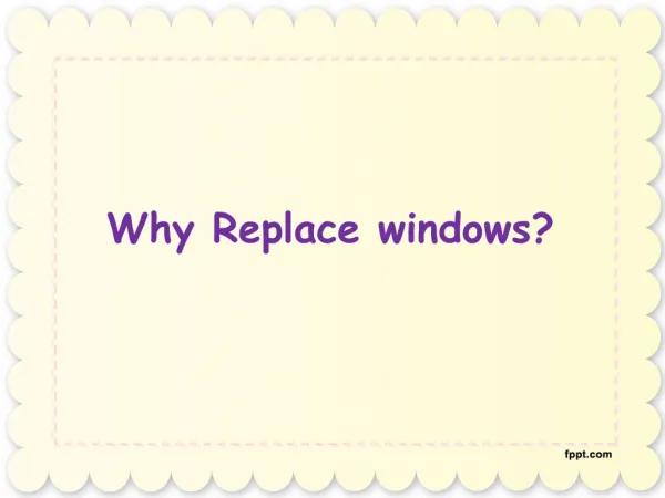 Why Replace windows?