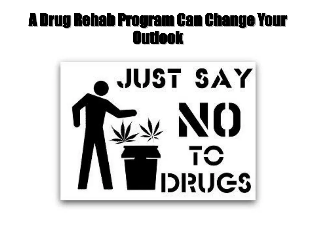 a drug rehab program can change your outlook