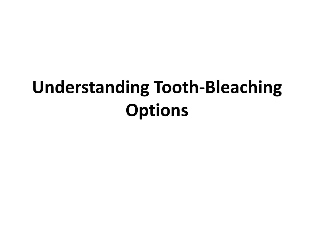 understanding tooth bleaching options