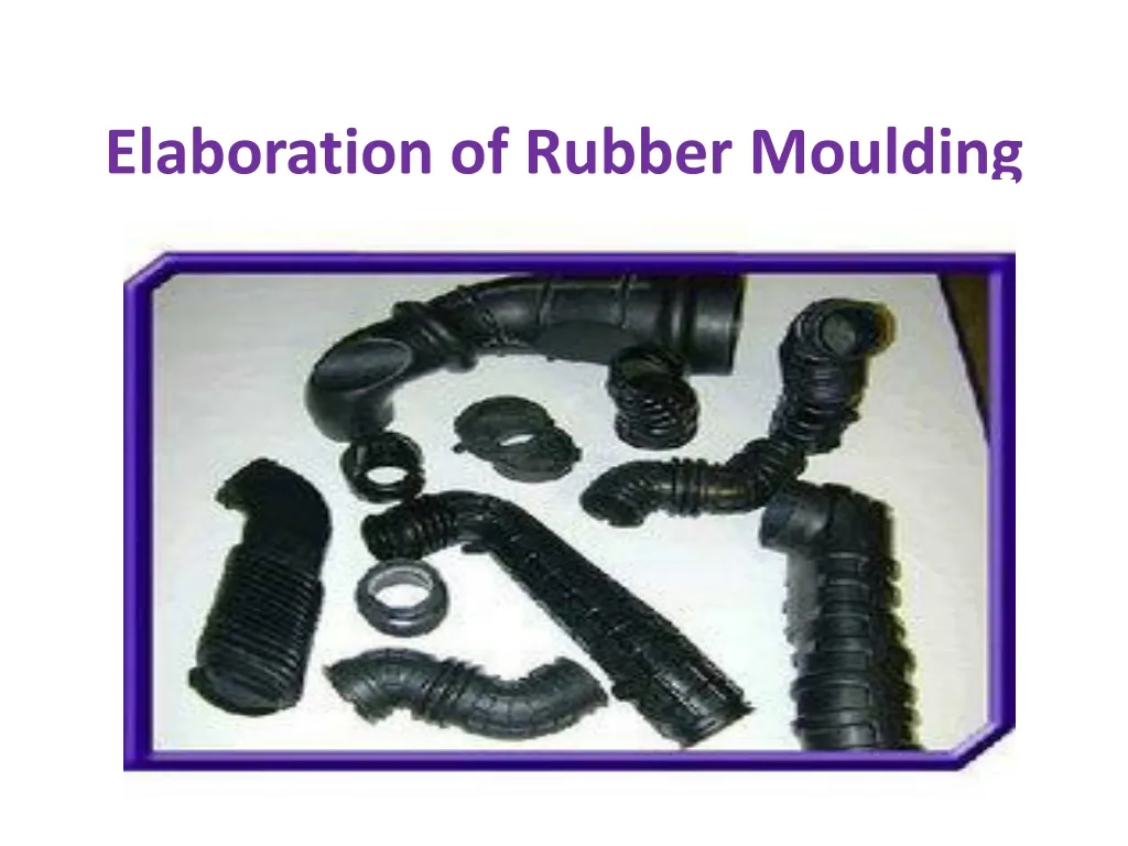 elaboration of rubber m oulding