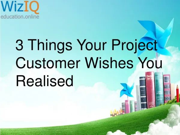 3 Things Your Project Customer Wishes You Realised