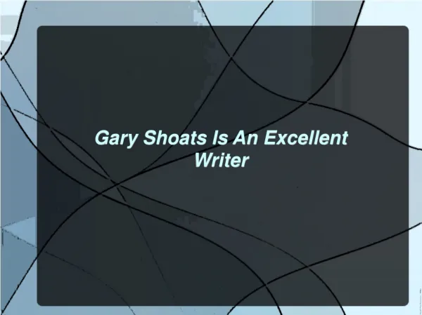 Gary Shoats Is An Excellent Writer