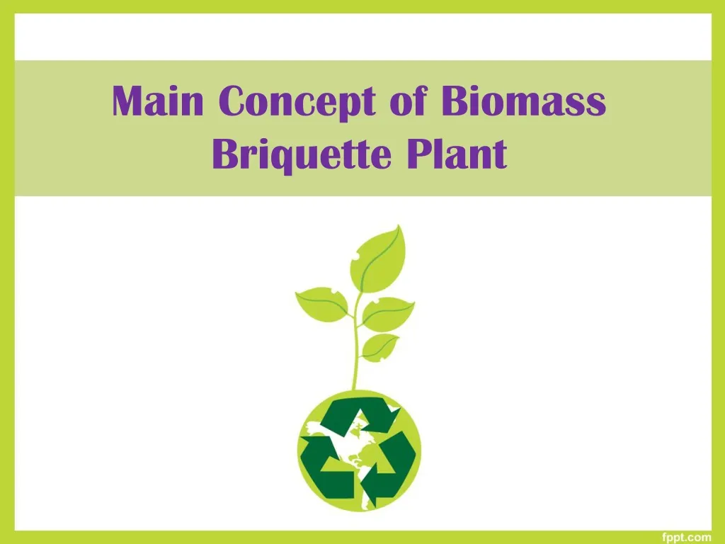 main concept of biomass briquette plant