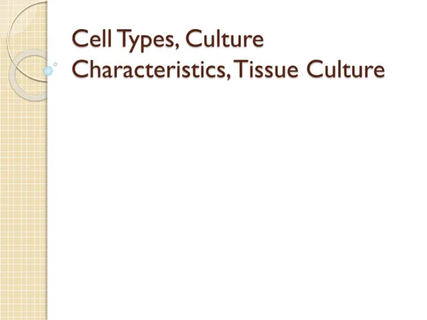 Cell Types, Culture Characteristics, Tissue Culture