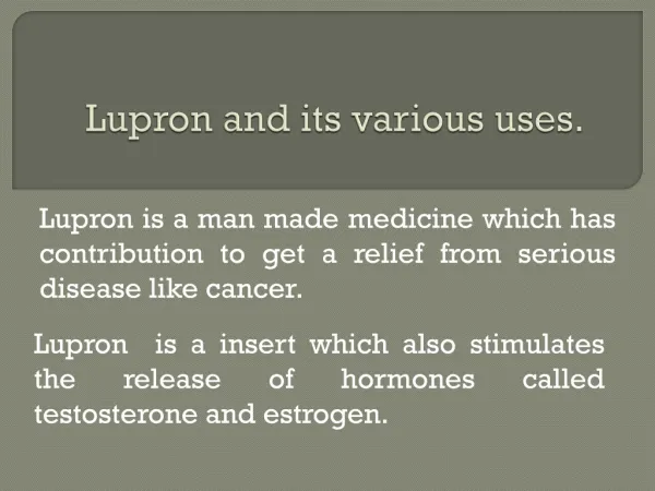 Lupron and its uses.