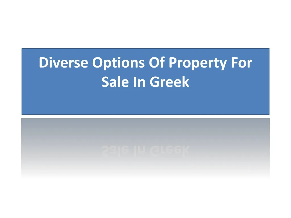 diverse options of property for sale in greek