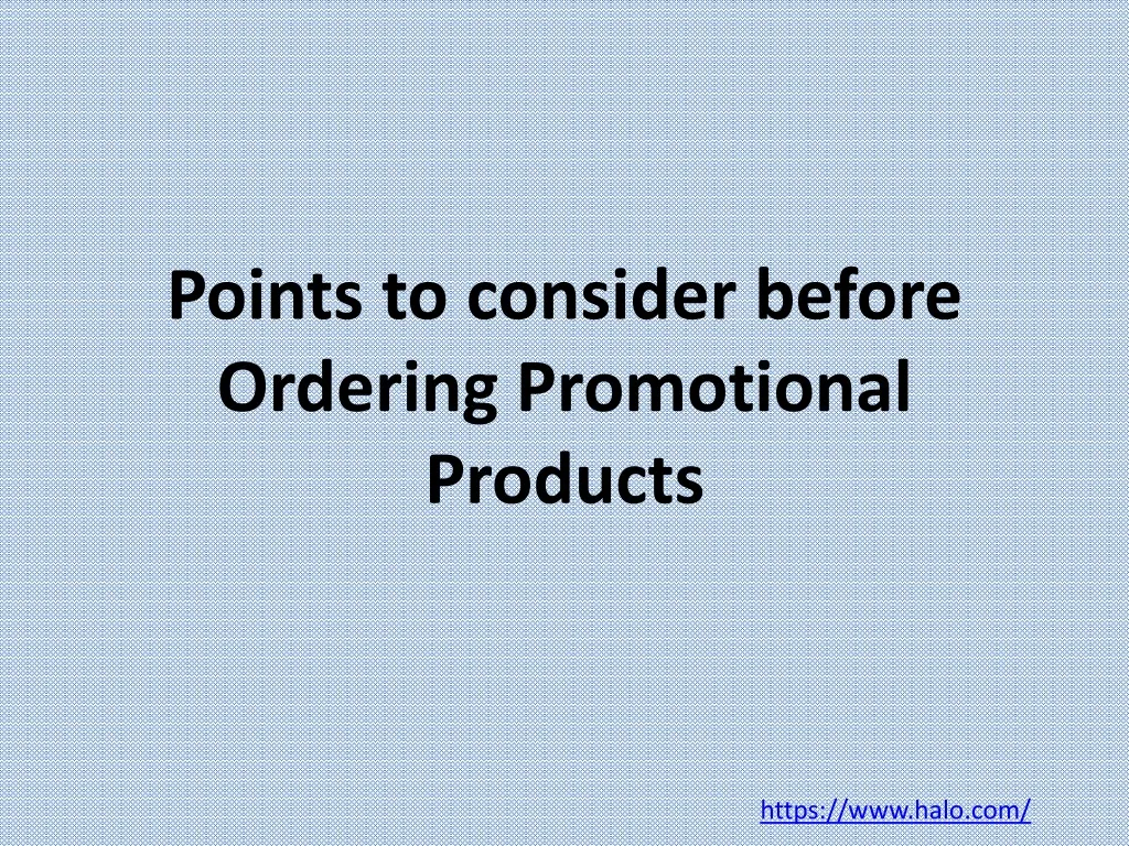 points to consider before ordering promotional products