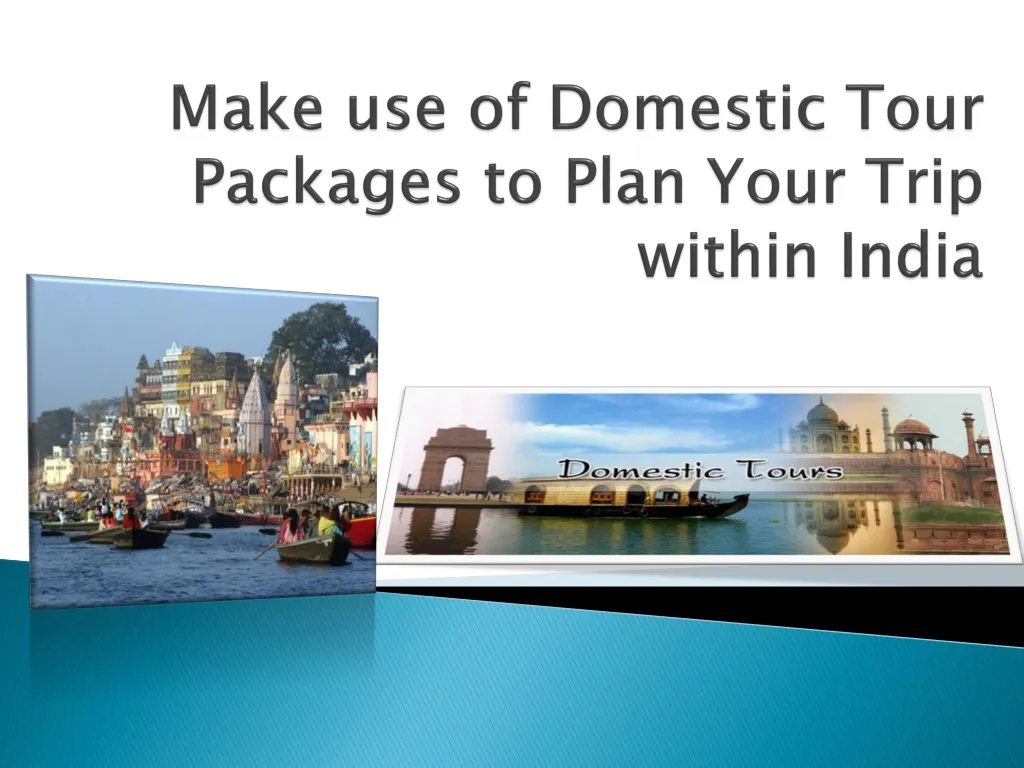 make use of domestic tour packages to plan your trip within india