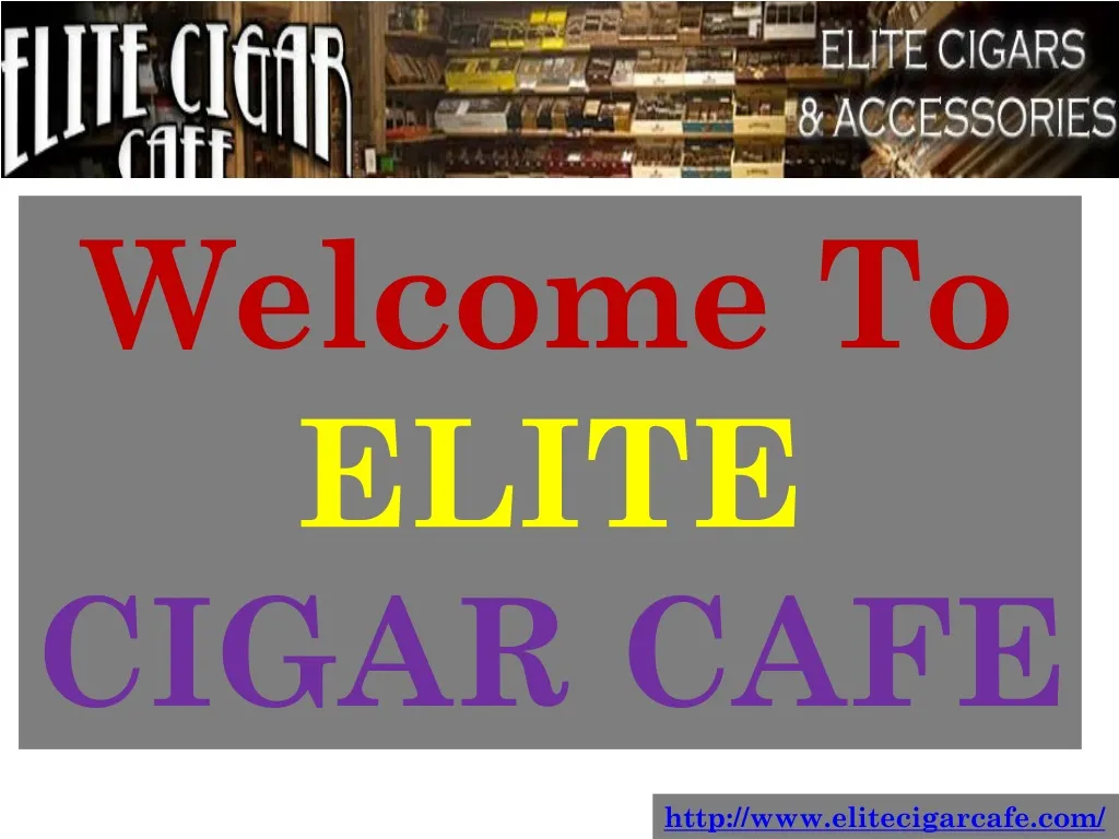 welcome to elite cigar cafe