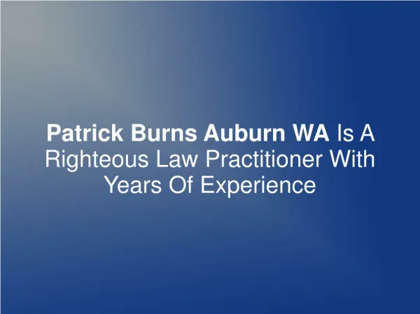 Patrick Burns Auburn WA Is A Righteous Law Practitioner