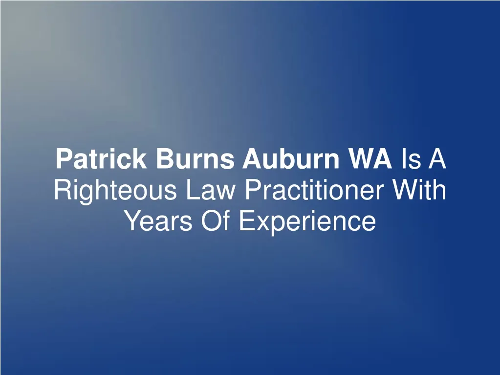 patrick burns auburn wa is a righteous