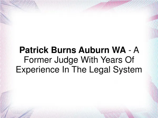 Patrick Burns Auburn WA - A Former Judge With Years Of Exp.