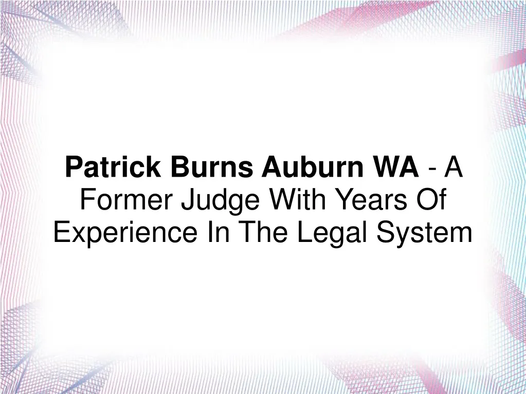 patrick burns auburn wa a former judge with years