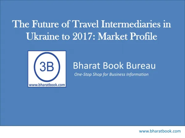 The Future of Travel Intermediaries in Ukraine to 2017: Market Profile