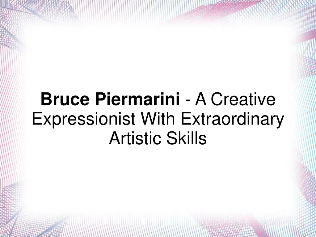 bruce piermarini a creative expressionist with