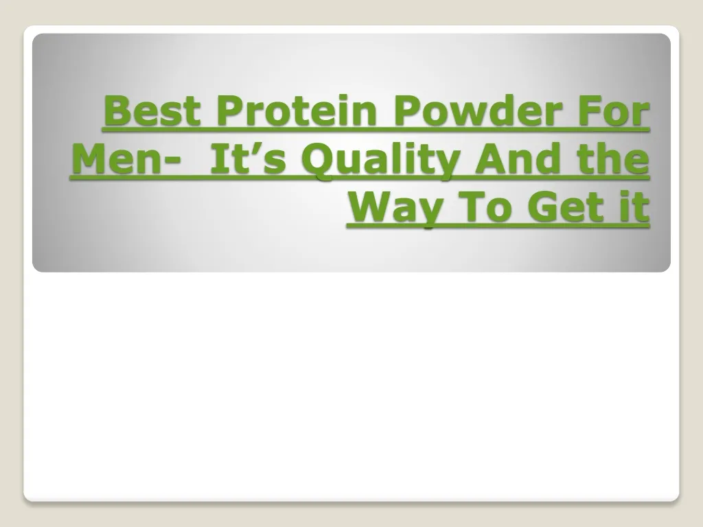 best protein powder for men it s quality and the way to get it