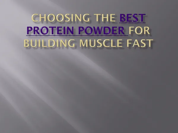 Choosing the best protein powder for building muscle