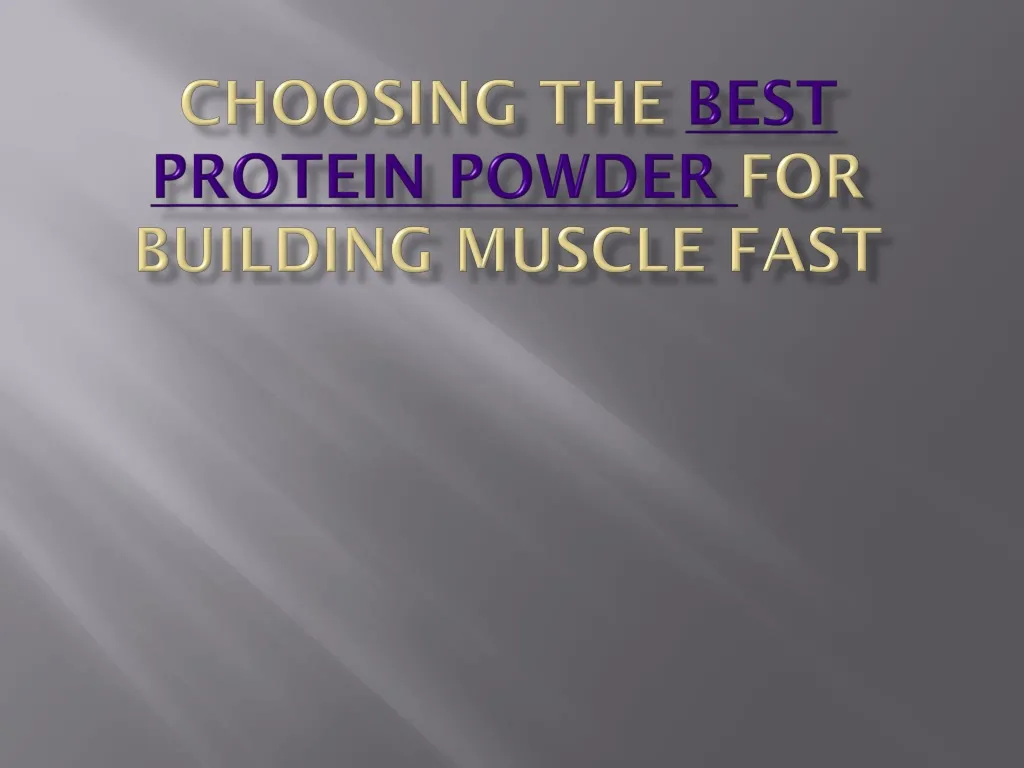 choosing the best protein powder for building muscle fast