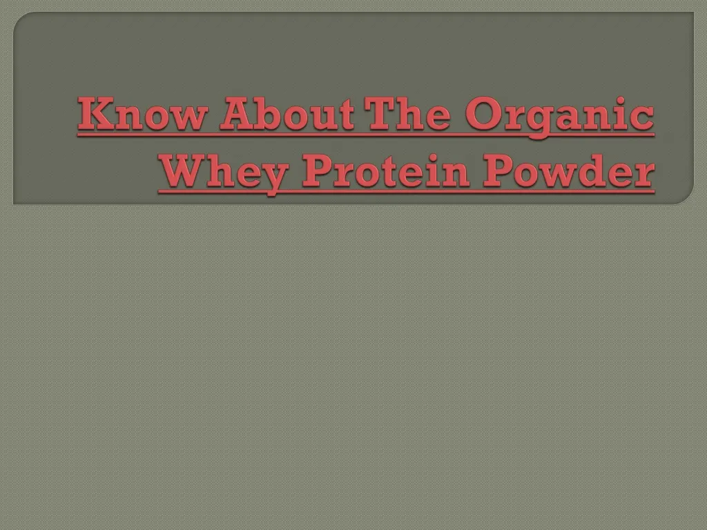 know about the organic whey protein powder