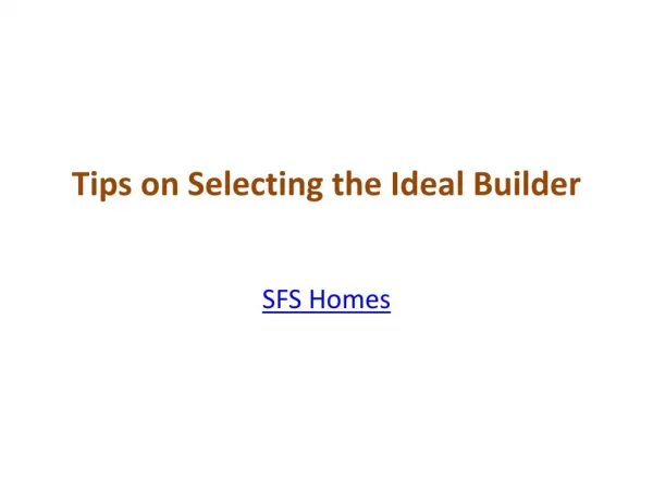 Tips on Selecting the Ideal Builder
