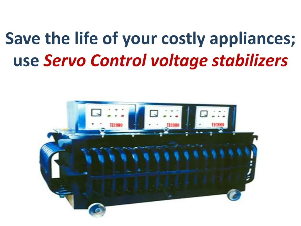 save the life of your costly appliances use servo control voltage stabilizers