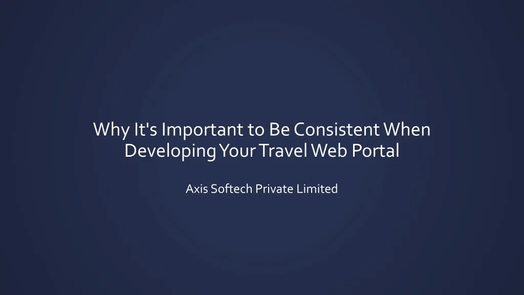 why it s important to be consistent when developing your travel web portal