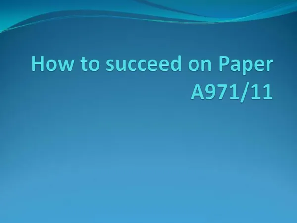 How to succeed on Paper A971