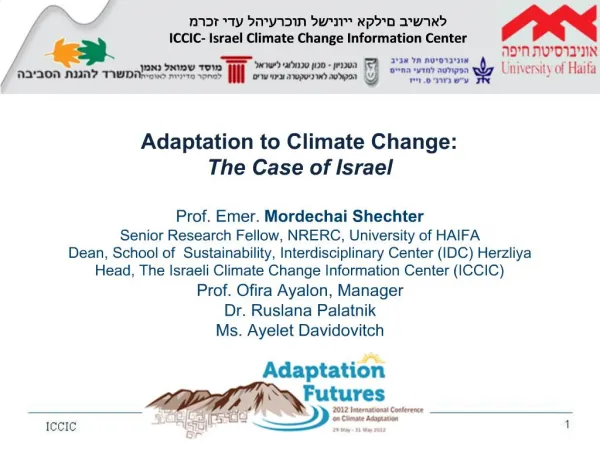 Adaptation to Climate Change: The Case of Israel Prof. Emer. Mordechai Shechter Senior Research Fellow, NRERC, Unive