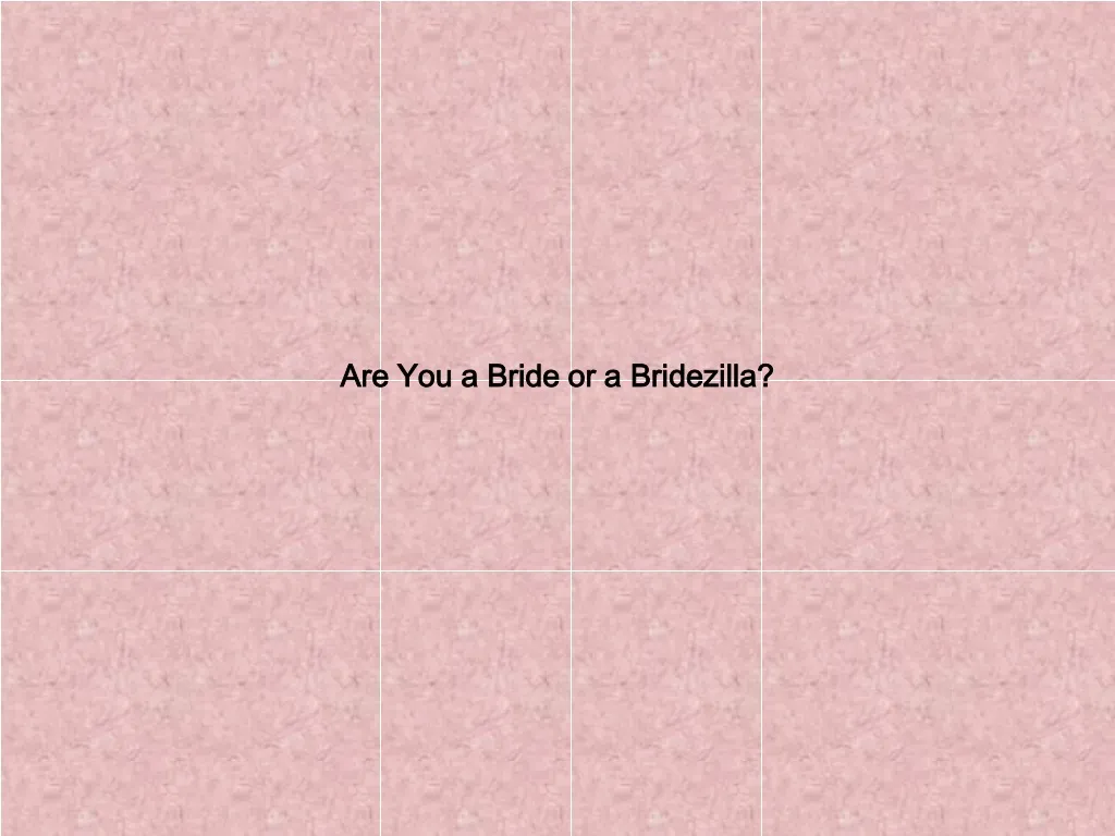 are you a bride or a bridezilla