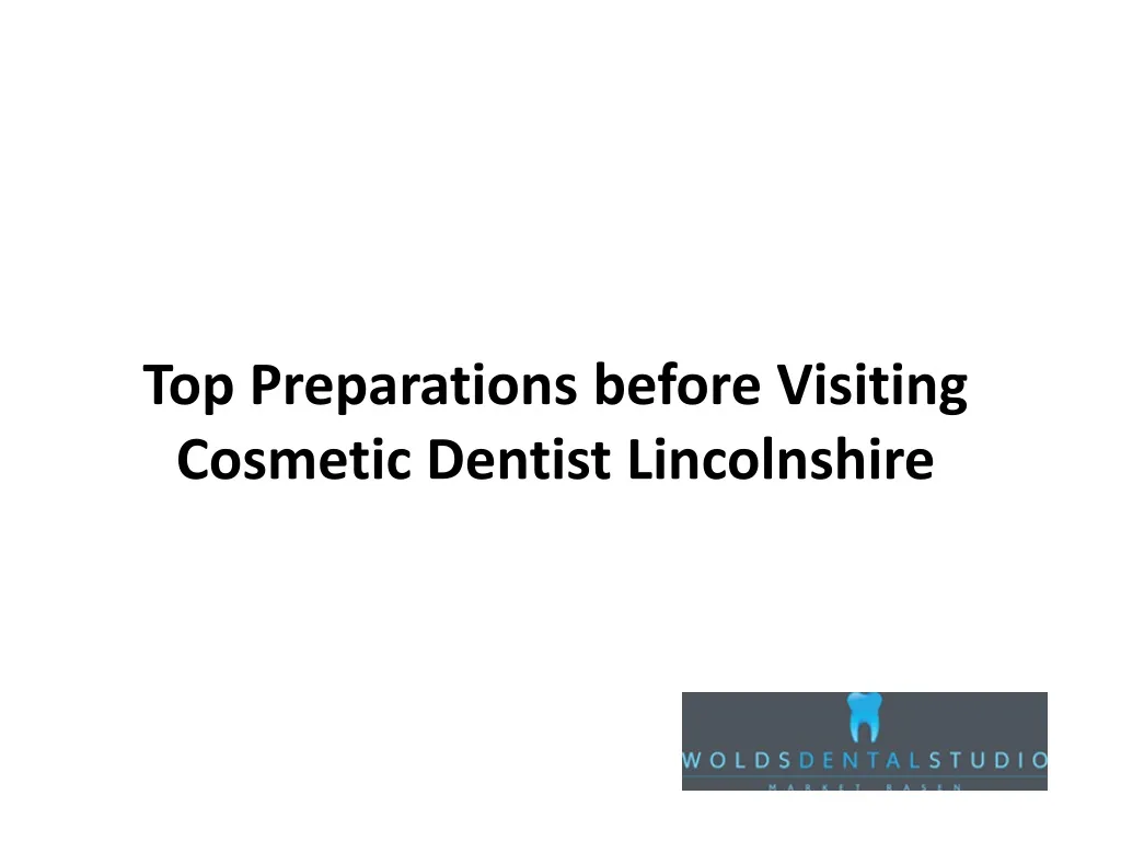 top preparations before visiting cosmetic dentist lincolnshire