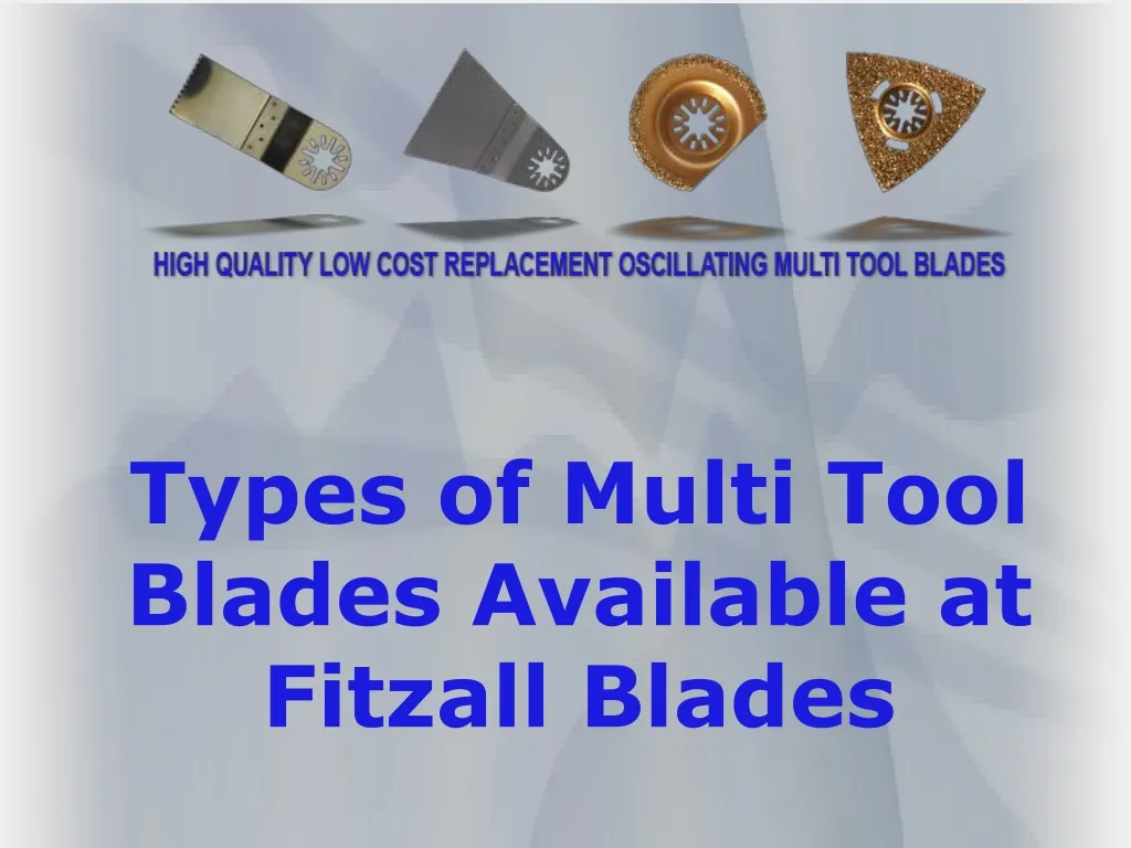types of multi tool blades available at fitzall