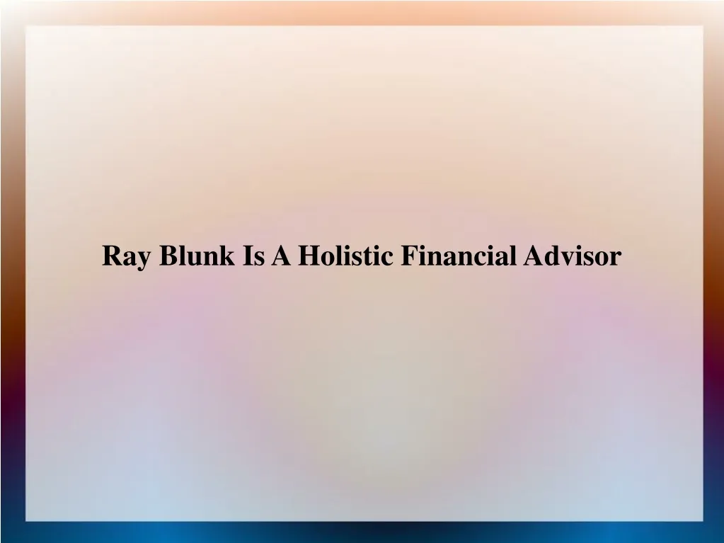 ray blunk is a holistic financial advisor