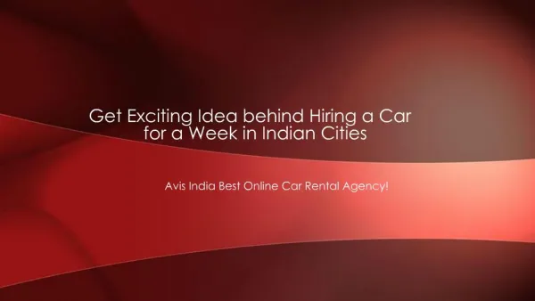 Get Exciting Idea behind Hiring a Car for a Week in Indian C