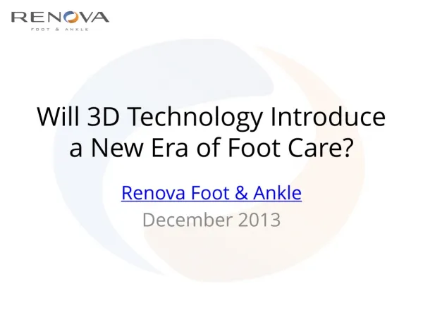 Renova Foot and Ankle Talk 3D Printing and Foot Care