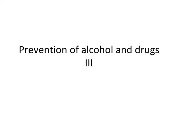 Prevention of alcohol and drugs III