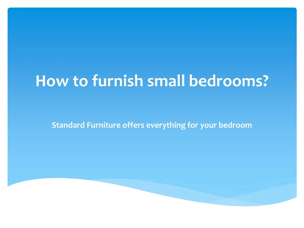 how to furnish small bedrooms