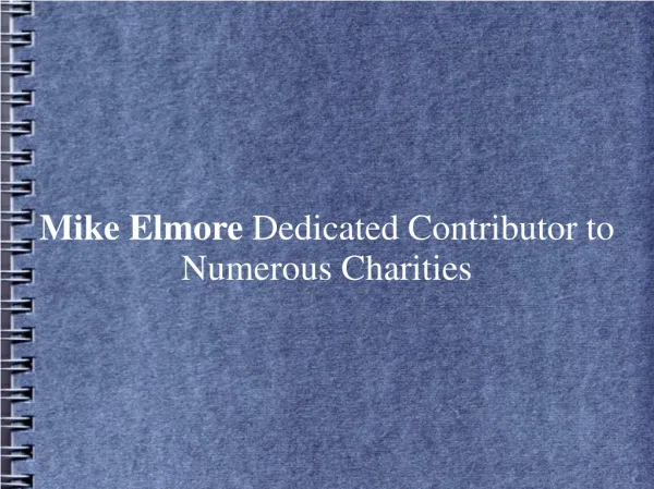 Mike Elmore Dedicated Contributor to Numerous Charities