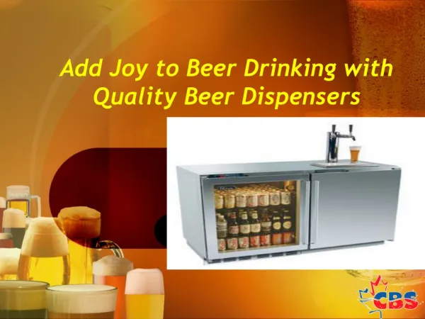 Add Joy to Beer Drinking with Quality Beer Dispensers