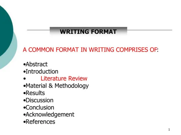 A COMMON FORMAT IN WRITING COMPRISES OF: Abstract Introduction Literature Review Materi