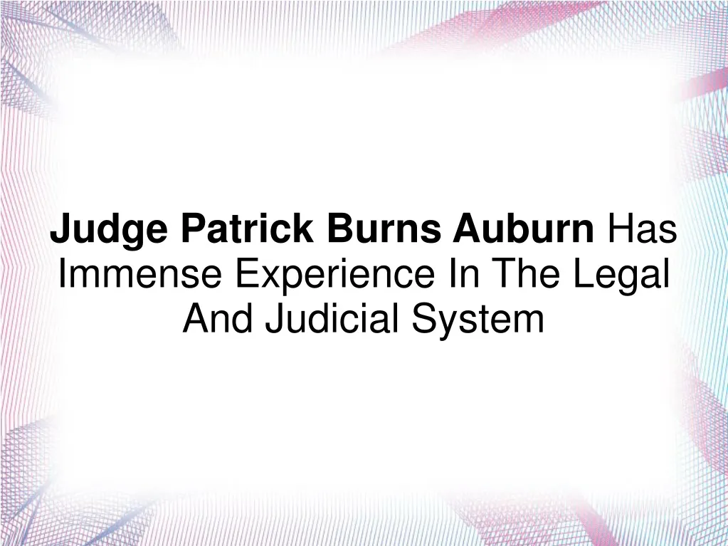 judge patrick burns auburn has immense experience